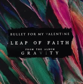 Bullet For My Valentine : Leap of Faith
